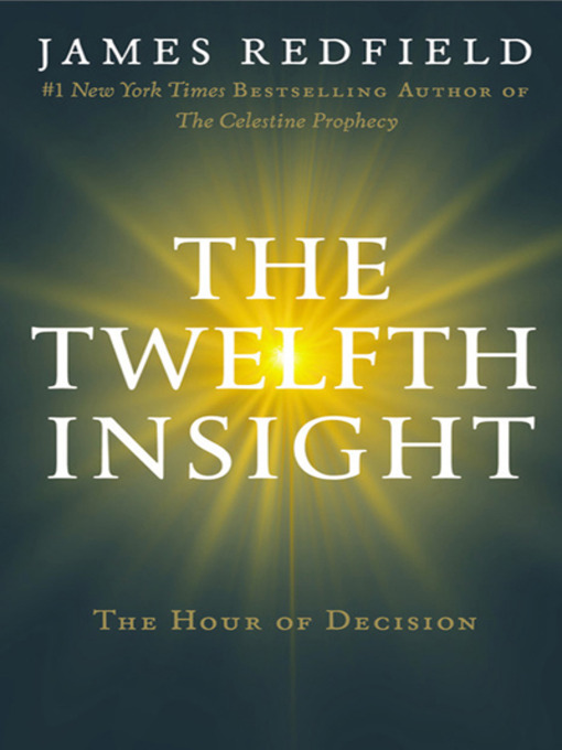 Title details for The Twelfth Insight: The Hour of Decision by James Redfield - Available